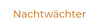 Nachtwächter